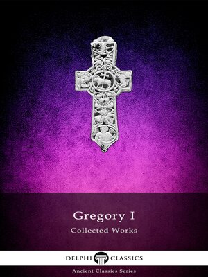 cover image of Delphi Collected Works of Gregory I (Illustrated)